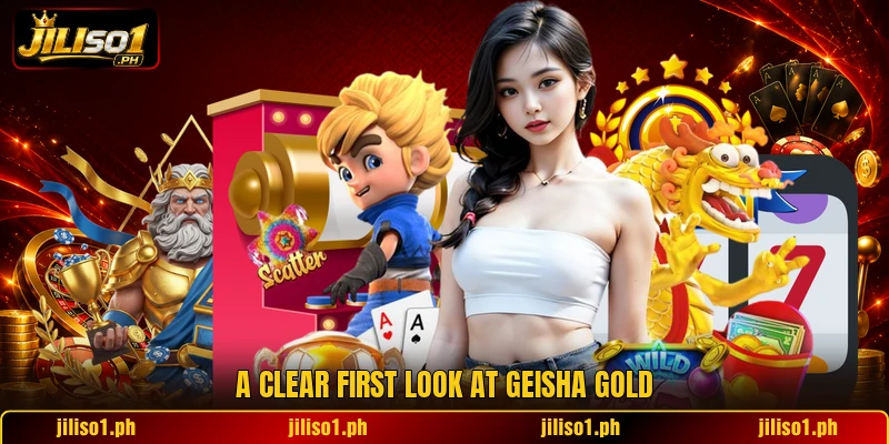 A clear first look at Geisha Gold A clear first look at Geisha Gold