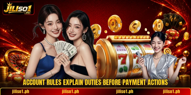 Account rules explain duties before payment actions Account rules explain duties before payment actions