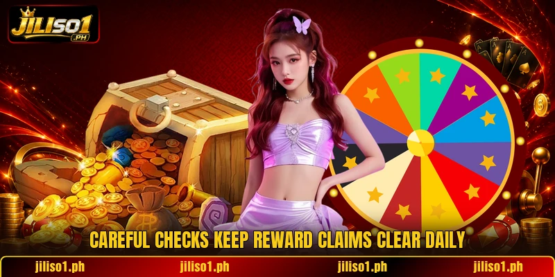 Careful checks keep reward claims clear daily Careful checks keep reward claims clear daily
