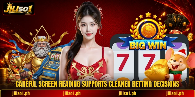 Careful screen reading supports cleaner betting decisions