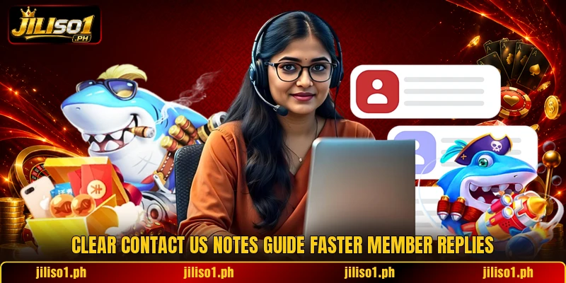 Clear contact us notes guide faster member replies Clear contact us notes guide faster member replies