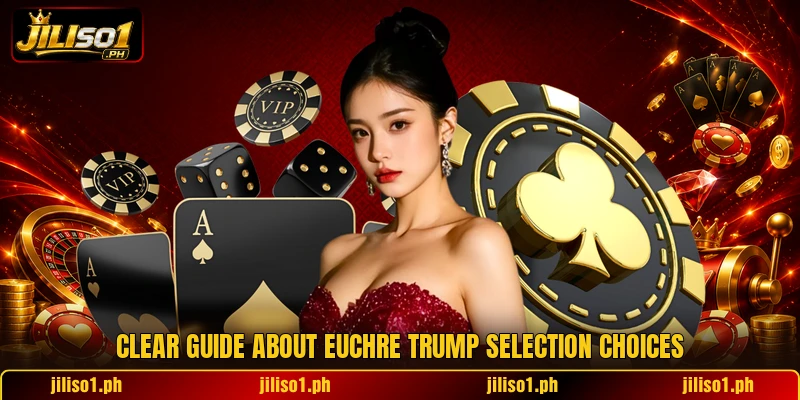 Clear guide about euchre trump selection choices