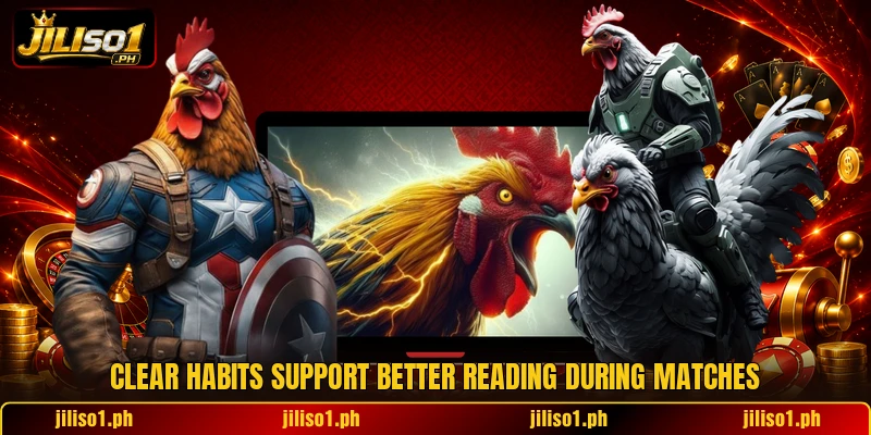 Clear habits support better reading during matches
