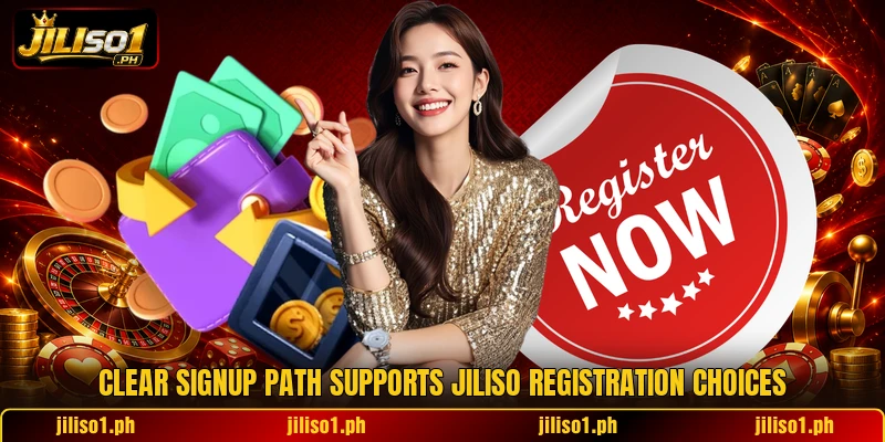 Clear signup path supports JILISO registration choices Clear signup path supports JILISO registration choices