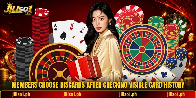 Members choose discards after checking visible card history