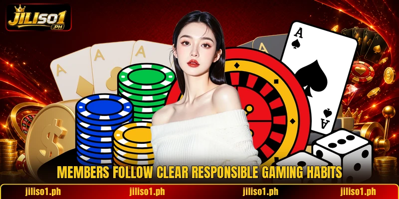 Members follow clear responsible gaming habits Members follow clear responsible gaming habits