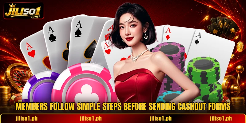 Members follow simple steps before sending cashout forms Members follow simple steps before sending cashout forms