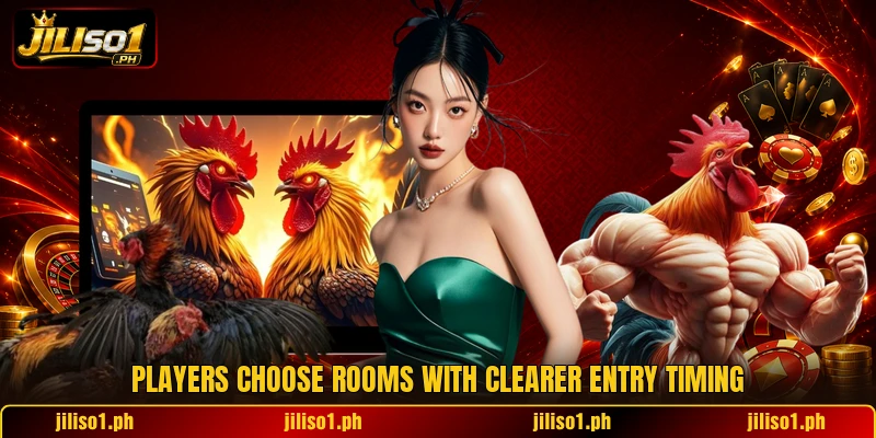 Players choose rooms with clearer entry timing Players choose rooms with clearer entry timing