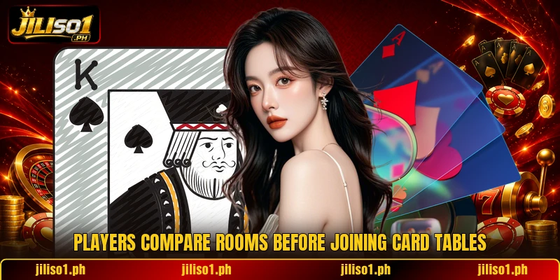 Players compare rooms before joining card tables Players compare rooms before joining card tables