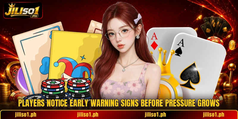 Players notice early warning signs before pressure grows Players notice early warning signs before pressure grows