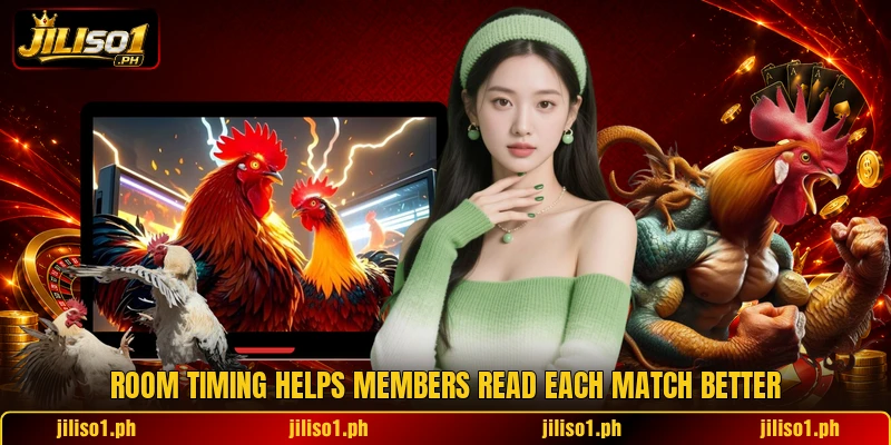 Room timing helps members read each match better Room timing helps members read each match better