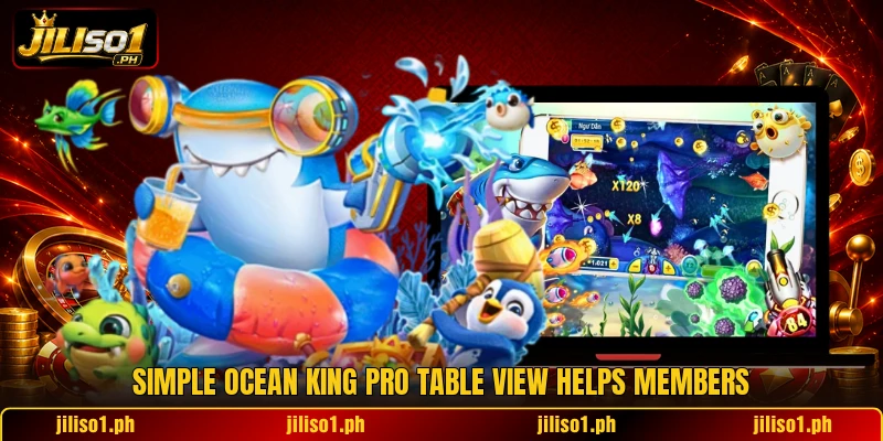 Simple Ocean King Pro table view helps members