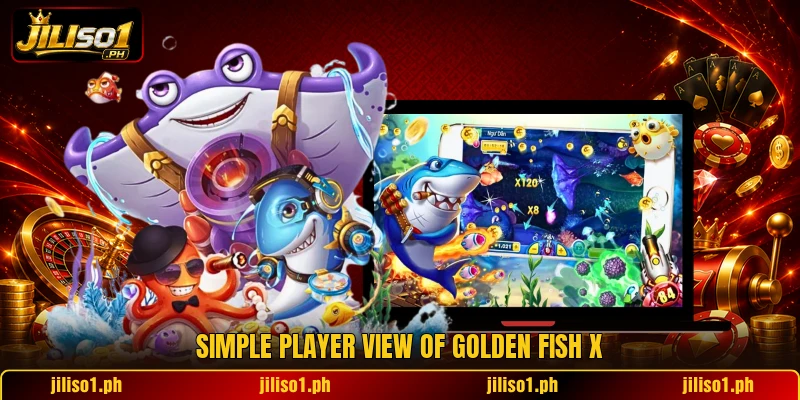 Simple player view of Golden Fish X Simple player view of Golden Fish X