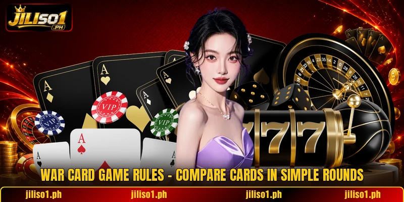 War Card Game Rules - Compare Cards In Simple Rounds